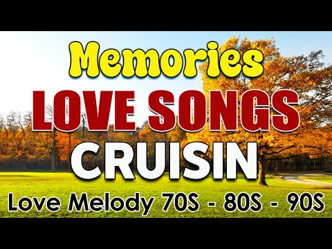 Memories Cruisin Romantic Love Songs Best Old Love Songs 70s 80s 90s Love Songs Of All Time 