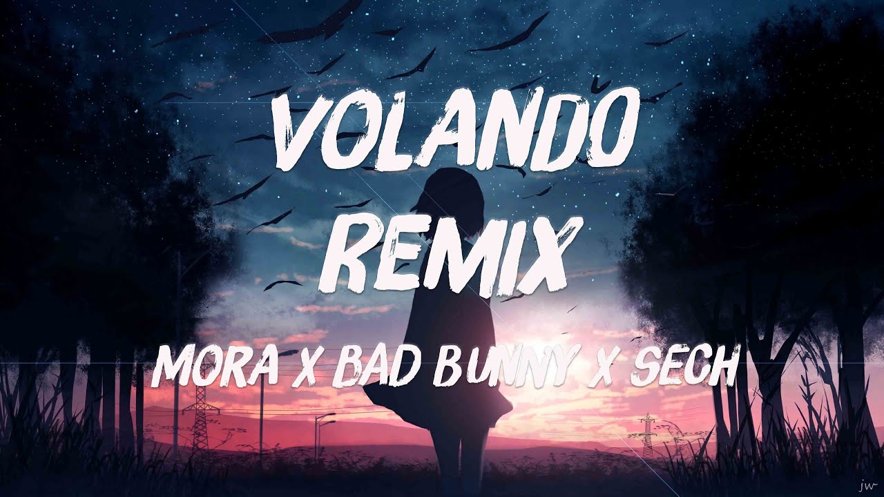 Volando Remix Mora x Bad Bunny x Sech (Lyrics) 🧋 YouTube