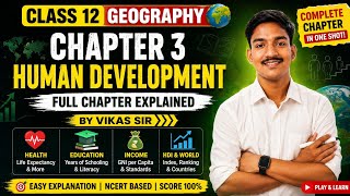 🔥Class 12 Geography Chapter 3 | Human Development One Shot | Full Chapter Explained | Vikas Sir2026 