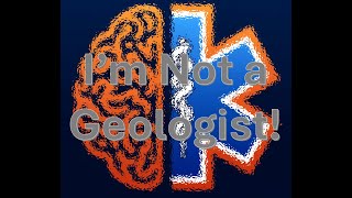 I'm Not a Geologist!