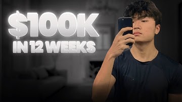 How He Made $100K In 12 Weeks (Full Breakdown)