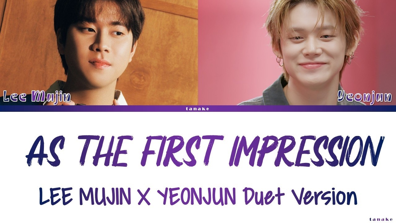 Yeonjun, Lee Mujin 'As the first impression' Duet Version Lyrics 연준 & 이무진 '처음 느낌 그대로' 커버 가사
