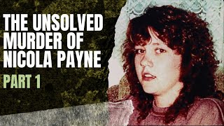 The Unsolved Murder of Nicola Payne | Part 1