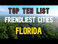 TOP TEN LIST - Friendliest Cities In Florida ❤