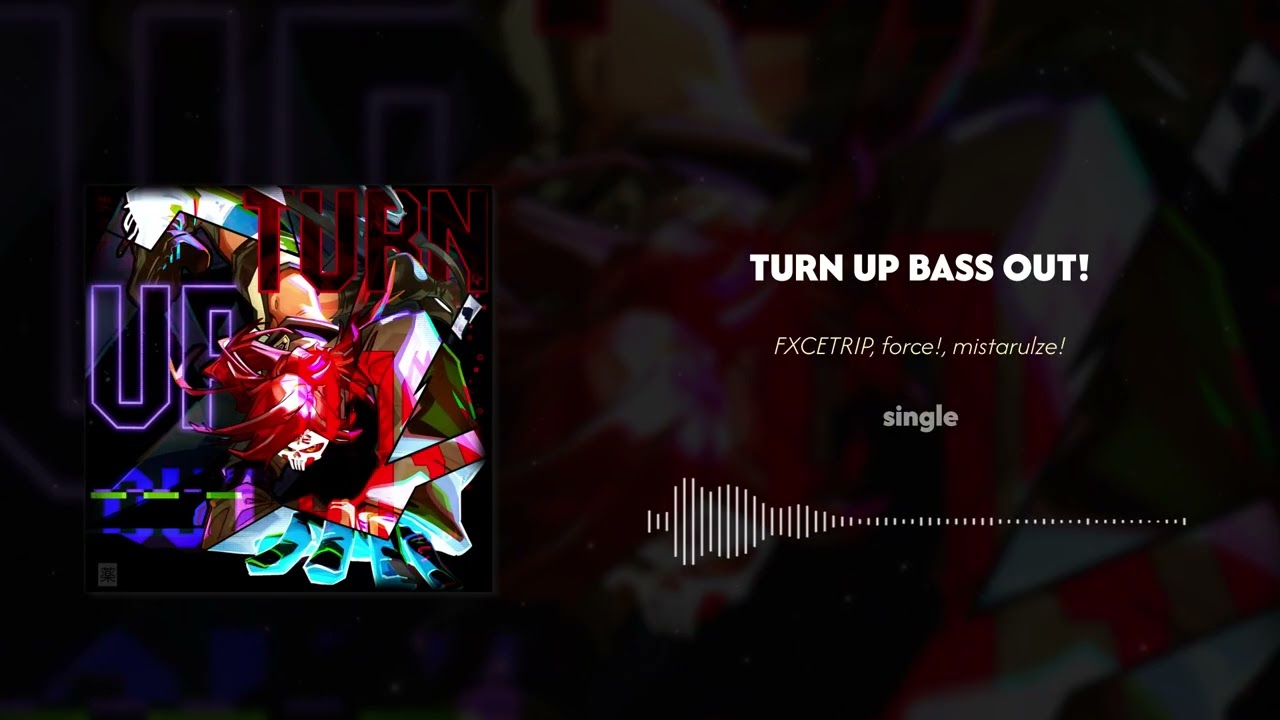 FXCETRIP, force!, mistarulze! - TURN UP BASS OUT! (Official Audio, 2026) 