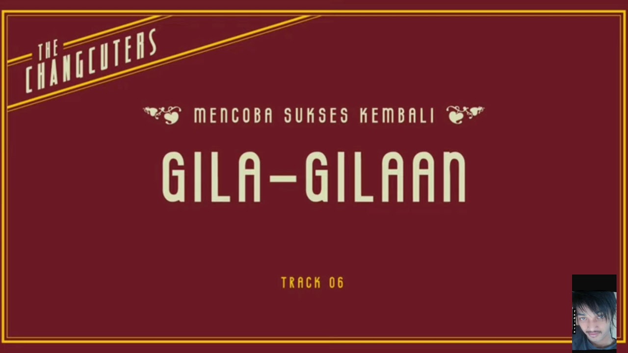 THE CHANGCUTERS ~ GILA GILAAN