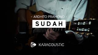 Download Lagu SUDAH - Ardhito Pramono [Karaoke Akustik  / Acoustic Karaoke] MP3