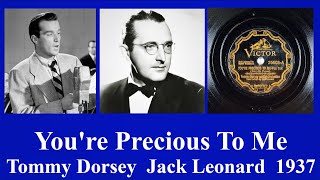 You're Precious To Me - Tommy Dorsey - Jack Leonard - 1937