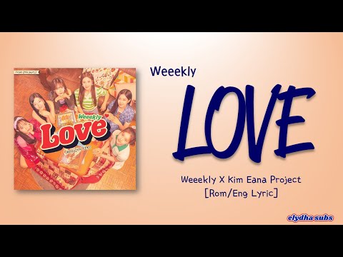Weeekly (위클리) - Love (Weeekly X Kim Eana Project) [Color_Coded_Rom|Eng Lyrics]