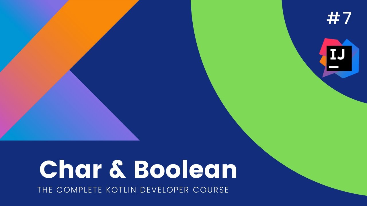 The Complete Kotlin Course #7 - Char  Boolean In Kotlin