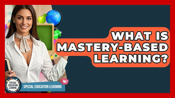 What Is Mastery-based Learning? - Special Education Learning