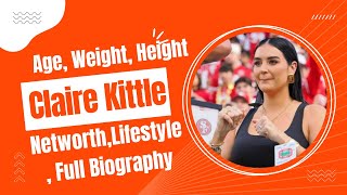 Claire Kittle Life Style, Networth, Relationship and Biography