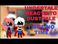 Undertale Reacts To I Got No Time Animation Meme [Undertale AU]...