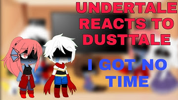 Undertale Reacts To I Got No Time Animation Meme [Undertale AU]...