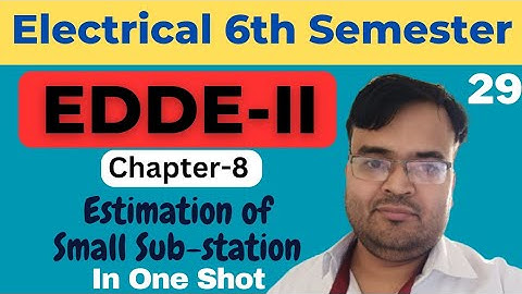 #29 EDDE-II | EE 6th Sem. | Ch-8 : Estimation of Small Sub-station @PolytechnicPathshala