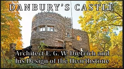 Danbury's Castle: Architect E. G. W. Dietrich and His Design of the Hearthstone