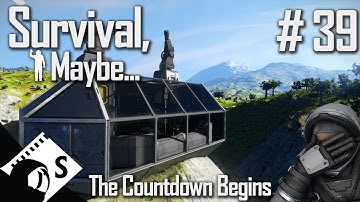 Survival, Maybe... #39 The Countdown Begins(A Space Engineers Survival Series)