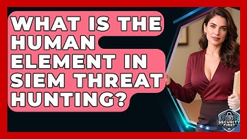 What Is The Human Element In SIEM Threat Hunting? - SecurityFirstCorp.com