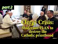 Clergy Crisis: Modernist PLAN to destroy Catholic priesthood • part 2