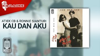 Atiek CB & Ronnie Sianturi - Kau dan Aku ( Karaoke Video)