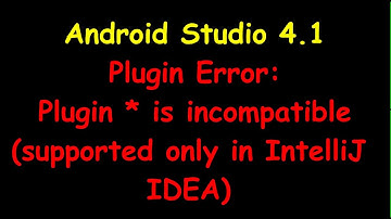 Android Studio 4.1 Plugin Error: Plugin * is incompatible (supported only in IntelliJ IDEA)