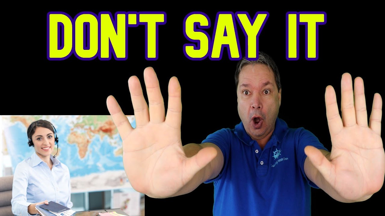 CRUISE NEWS - YOUR TRAVEL ADVISOR SHOULD NEVER SAY THESE THREE WORDS