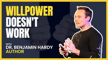 Benjamin Hardy - Willpower Doesn