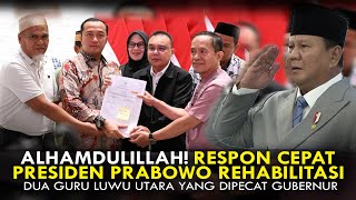 ALHAMDULILLAH! RESPON CEPAT PRESIDEN PRABOWO REHABILITASI  DUA GURU LUWU UTARA YANG DIPECAT GUBERNUR