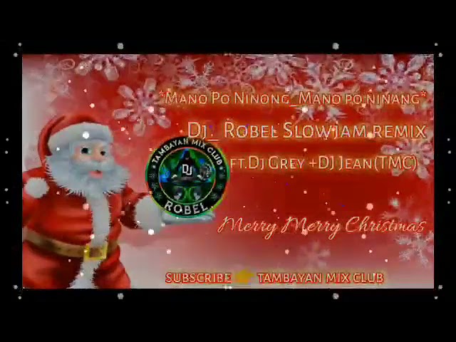 MANO PO NINONG MANO PO NINANG / DJ ROBEL REMIX FT DJ GREY_DJ JEAN TMC_DJS class=