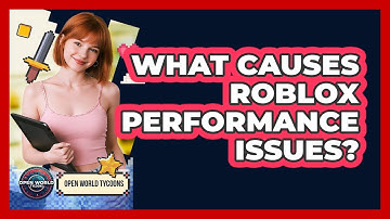 What Causes Roblox Performance Issues?