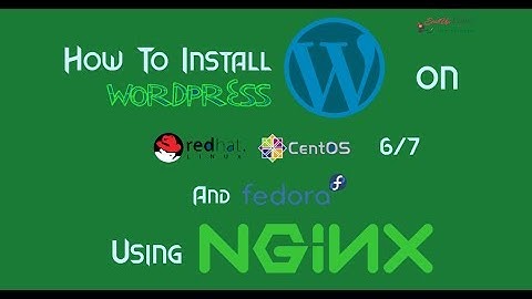 Install WordPress With Nginx ON RHEL/CentOS 6/7 & Fedora | kapendra.com