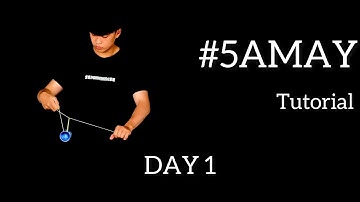 『5A MAY TUTORIAL 』Day #1 - Quoc Anh - Yoyo Tricks