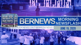 Bermuda Newsflash For Monday, June 15, 2020