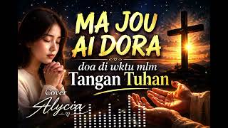 MA JOU AI DORA - ALYCIA | COVERš¤ROHANI DAERAH TOBELO MA JOU AI DORA - ALYCIA | COVERš¤ROHANI DAERAH TOBELO