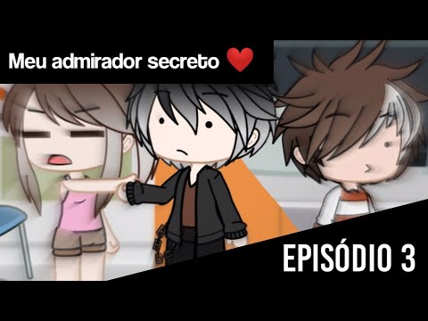~Meu Admirador Secreto... |Série- Episódio 3| Gacha Club