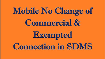 Mobile No Change of COMMERCIAL & Exempted Connection in SDMS