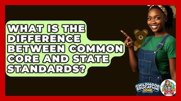 What Is The Difference Between Common Core And State Standards? - Childhood Education Zone