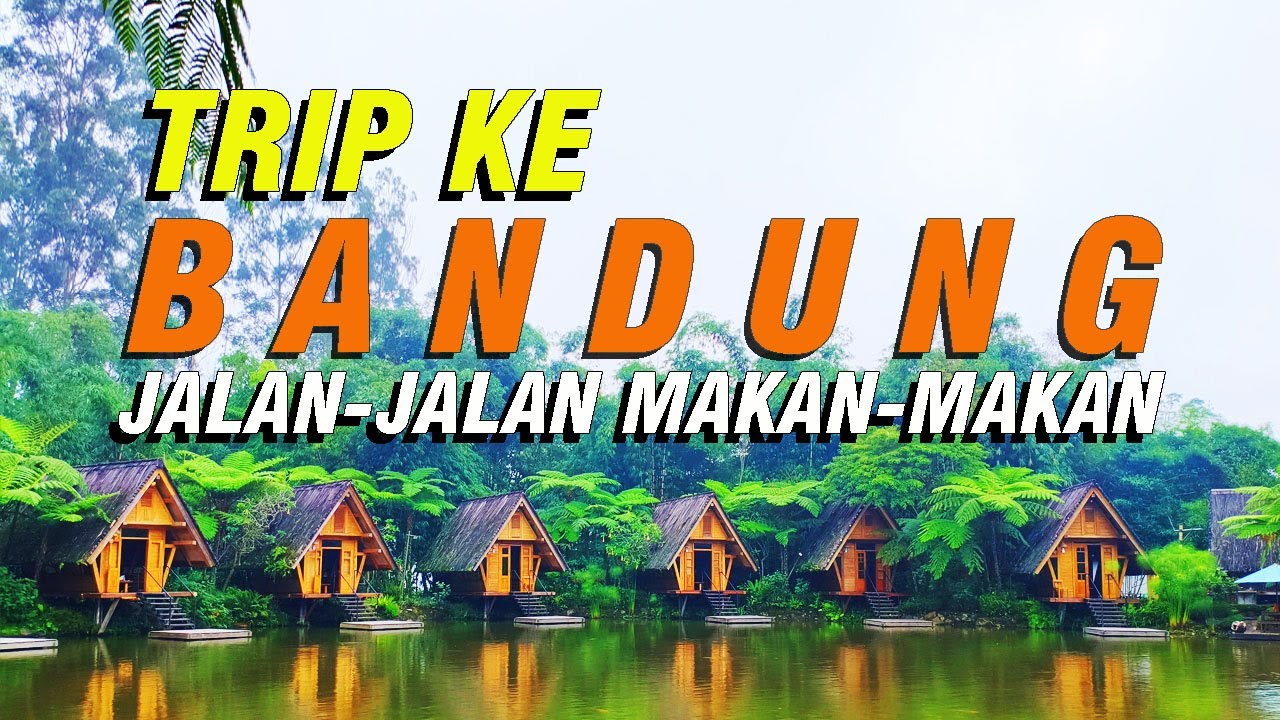 TRIP KE BANDUNG | Jalan-Jalan Makan-Makan