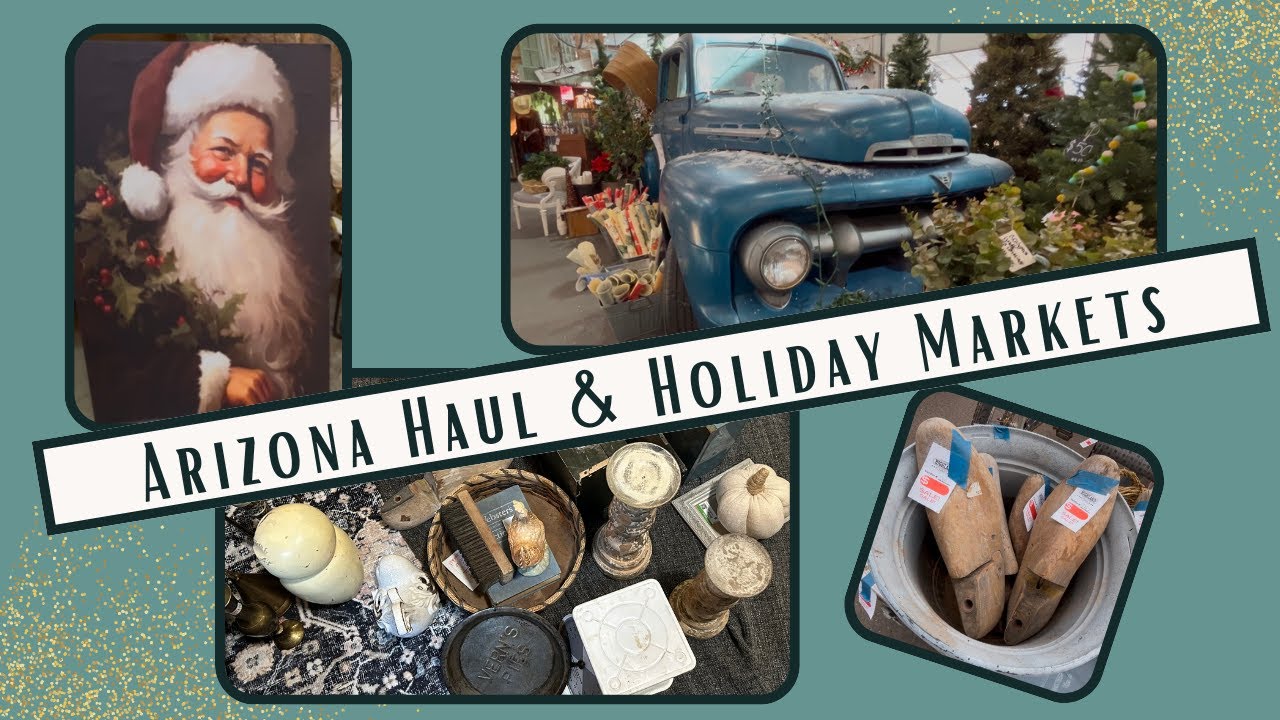 Holiday Markets, Antique Malls and Thrift Hauls in Arizona