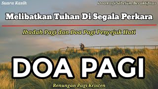 Renungan Pagi Kristen - Doa Pagi - Suara Injil - Saat Teduh Pagi - Melibatkan Tuhan DiSegala Perkara