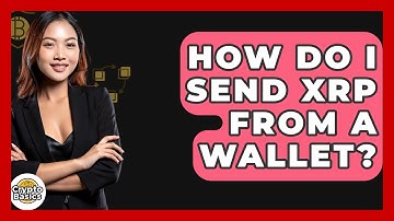 How Do I Send XRP From A Wallet? - CryptoBasics360.com