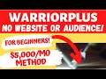 WarriorPlus for Beginners: $5,000/Month w/WarriorPlus Affiliate Marketing 2020 (No Website/Audience)