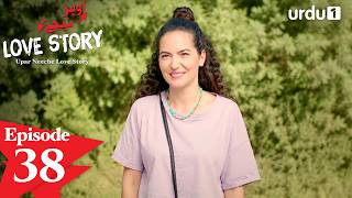 Upar Neeche Love Story | Episode 38 | Turkish Drama | Cati Kati Ask | Urdu Dubbed