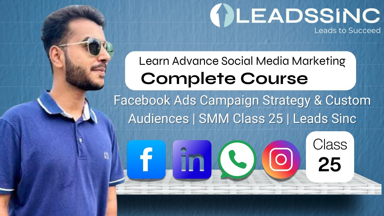 Facebook Ads Campaign Strategy & Custom Audiences | SMM Class 25 | Leads Sinc