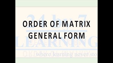 Order of Matrix - General Form I Matrices I Grade 12 I Math I 24by7learning.com