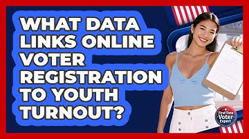 What Data Links Online Voter Registration To Youth Turnout? - First Time Voter Expert