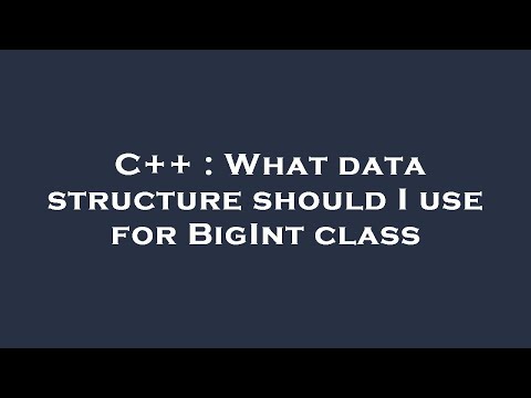 C++ : What data structure should I use for BigInt class