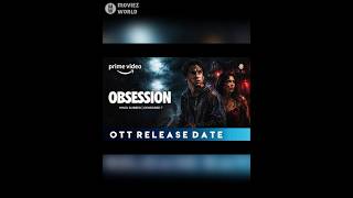 Obsession OTT release date! #obsession #ott #movie #short #viral #trending #updates #hit #1M