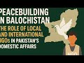 Pakistan’s Domestic Affairs & Peace building in Balochistan: Critical Assessment of NGO Contribution