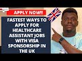 Fastest ways to apply for the Uk healthcare assistant jobs with VISA Sponsorship | Top job sites